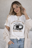Death Could Not Hold You Graphic Tee