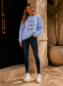 Love Like Jesus Sweatshirt - MADE TO ORDER