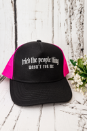Tried The People Thing Trucker Hat